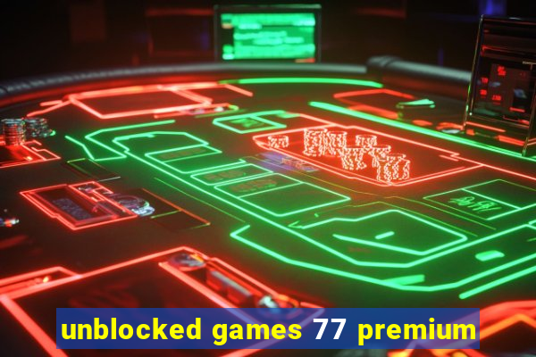 unblocked games 77 premium